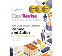 GCSE AQA English Literature Romeo and Juliet: Illustrated Revision and Practice (ClearRevise AQA GCSE English Literature 8702)