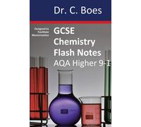 GCSE CHEMISTRY FLASH NOTES AQA Higher Tier (9-1): Condensed Revision Notes...