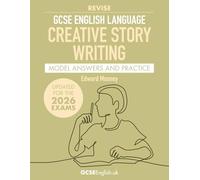 GCSE English Language Revise Creative Story Writing Model Answers and Practice (2026 Edition): Grade 9 AQA GCSE English Language exam preparation