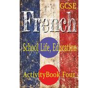 GCSE French: School Life, Education: Activity Book Four: Word Searches, Bi Lingual Crosswords, Colouring Pages. Vocabulary Building And Revision Classroom Activities