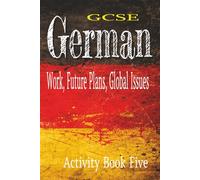 GCSE German Activity Book Five: Work, Future Plans, Global Issues: Word Searches, Crosswords, And Colouring Pages To use As Classroom Vocabulary Building Exercises.