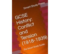 GCSE History: Conflict and Tension (1918-1939): The Smart Study Guide