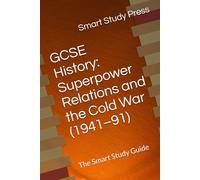 GCSE History: Superpower Relations and the Cold War (1941-91): The Smart Study Guide