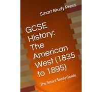 GCSE History: The American West 1835 to 1895: The Smart Study Guide