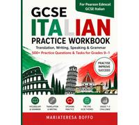GCSE ITALIAN PRACTICE WORKBOOK: Translation, Writing, Speaking & Grammar - 500+ Practice Questions & Tasks for Grades 9-1