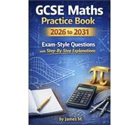 GCSE Maths Practice Book 2026: Exam-Style Questions with Step-By-Step Explanations: Higher Tier Revision and practice for grades 5-9
