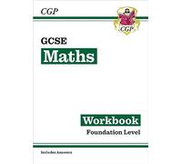 GCSE Maths Workbook: Foundation - for the Grade 9-1 Course (includes Answers)