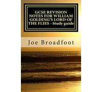 GCSE REVISION NOTES FOR WILLIAM GOLDING'S LORD OF THE FLIES - Study guide: All chapters, page-by-page analysis