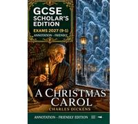 GCSE SCHOLAR'S EDITION OF A CHRISTMAS CAROL: ANNOTATION-FRIENDLY EDITION