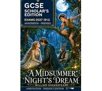 GCSE SCHOLAR'S EDITION OF A MIDSUMMER NIGHT'S DREAM: ANNOTATION-FRIENDLY EDITION