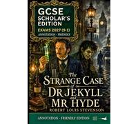GCSE SCHOLAR'S EDITION OF THE STRANGE CASE OF DR JEKYLL AND MR HYDE: ANNOTATION-FRIENDLY VERSION