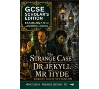 GCSE SCHOLAR'S EDITION OF THE STRANGE CASE OF DR JEKYLL AND MR HYDE: ANNOTATION-FRIENDLY VERSION