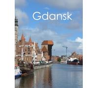 Gdansk: A historic port city on the Baltic Sea.