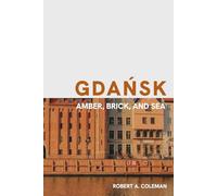 Gdańsk: Amber, Brick and Sea