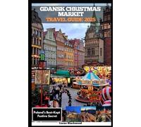 GDAŃSK CHRISTMAS MARKET TRAVEL GUIDE 2025: Poland’s Best-Kept Festive Secret