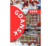 Gdansk Guía de viaje 2026: Ciudad Vibrante e Histórica Ubicada en La Costa Báltica de Polonia