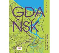 Gdańsk Nieprzewodnik dla turystów i mieszkańców