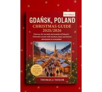Gdańsk, Poland Christmas Guide 2025/2026: Unwrap the warmth and wonder of Poland’s Christmas season with markets, food, and festive adventures to remember
