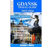 GDAŃSK TRAVEL GUIDE 2025-2026: Discover the Hidden Gems of the Trójmiato Shipyard History, Zespa, Wrzeszcz, and Essential 7-Day Local Rail Itinerary.