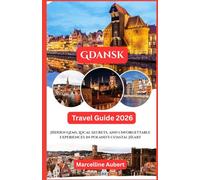 Gdansk Travel Guide 2026: Hidden Gems, Local Secrets, and Unforgettable Experiences in Poland’s Coastal Heart