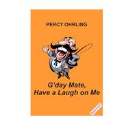 G'day Mate, Have a Laugh on Me: Third Edition