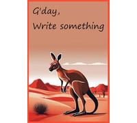 Gday, Write something: A collection of 120 fun Australian facts to accompany your journaling