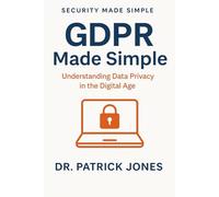 GDPR Made Simple: Understanding Data Privacy in the Digital Age