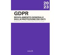GDPR Regolamento Generale sulla Protezione dei Dati: Ediz. Integrale aggiornata alle ultime modifiche