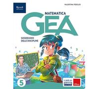 Gea. Sussidiario delle discipline. Tomo scientifico. Con Matematica, Scienze, HUB kids, HUB kit. Per la 5ª classe della Scuola elementare. Con e-book. Con espansione online (Vol. 2)