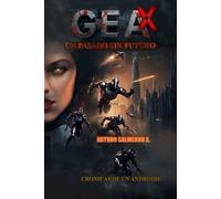 GEA: un pasado sin futuro, cronicas de un androide