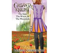 Geanna Culbertso Crisanta Knight: The Liar, The Witch, & The Wormhol (Tascabile)