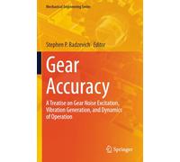Gear Accuracy: A Treatise on Gear Noise Excitation, Vibration Generation, and Dynamics of Operation
