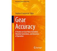Gear Accuracy: A Treatise on Gear Noise Excitation, Vibration Generation, and Dynamics of Operation