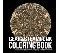 Gear & Steampunk coloring book: Mandala Coloring Book for Adults: Gear & Steampunk Edition