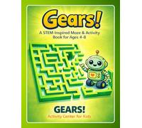 GEARS! A STEM-Inspired Maze & Activity Book for Ages 4-8