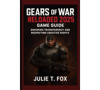 Gears of War: Reloaded 2025 Game Guide: Ensuring Transparency and Respecting Creative Rights