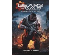 Gears of War: Reloaded - Strategy Guide: Complete Walkthrough, Expert Combat Tactics, Multiplayer Domination, and Hidden Secrets for Every Mode