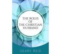 Geary Reid The Roles of the Christian Husband (Tascabile)