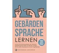 Gebärdensprache lernen: Lernen Sie die Kommunikation der Deutschen Gebärdensprache (DGS) mit Hilfe der richtigen Mimik, Gestik, Körpersprache & dem Fingeralphabet # Gebärdensprache lernen für Anfänger