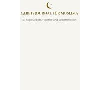Gebetsjournal für Muslima: 30 Tage Gebete, Hadithe und Selbstreflexion