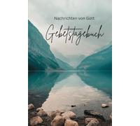 Gebetstagebuch: Nachrichten von Gott