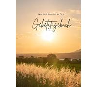 Gebetstagebuch: Nachrichten von Gott