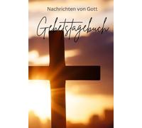 Gebetstagebuch: Nachrichten von Gott