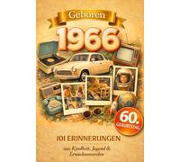 Geboren 1966: 101 Erinnerungen aus Kindheit, Jugend & Erwachsenwerden - Eine nostalgische Zeitreise zum Durchblättern, Ausfüllen & Reflektieren | Das besondere Geschenk zum 60. Geburtstag