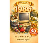 Geboren 1986: 101 Erinnerungen aus Kindheit, Jugend & Erwachsenwerden - Eine nostalgische Zeitreise zum Durchblättern, Ausfüllen & Reflektieren | Das besondere Geschenk zum 40. Geburtstag