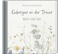 Geborgen in der Trauer: Worte zum Trost