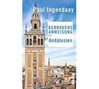 Gebrauchsanweisung für Andalusien: 3. aktualisierte Auflage 2018