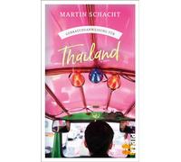 Gebrauchsanweisung für Thailand: Aktualisierte und erweiterte Neuausgabe 2024 - Insider-Wissen über das ideale Reiseziel für Asienkenner und -einsteiger