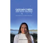 Gebrochen aber nicht verloren: Wie Schmerz sich in Stärke verwandelt