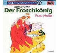 Gebrüder Grimm-Der Froschkönig/Frau Holle(Die Märchenparade 6)(12" Vinyl LP)(1965)(Europa 115 426.1)